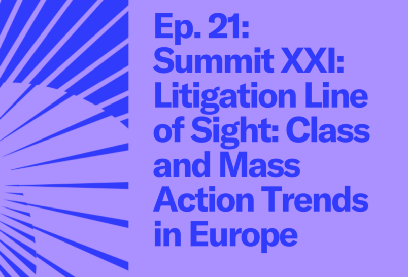 Purple cover Episode 21 Summit XXI: Litigation Line of Sight: Class and Mass Action Trends in Europe.